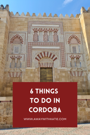 6 Things to do in Cordoba | With so much Muslim, Roman and Catholic history there's loads to see and do! Beautiful architecture and scenery. | awaywithkatie.com